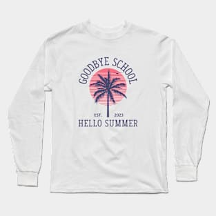 Goodbye School Hello Summer vintage Long Sleeve T-Shirt